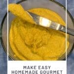 Make Easy Homemade Gourmet Mustard from Scratch