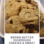 Brown Butter Sourdough Cookies a Sweet Treat