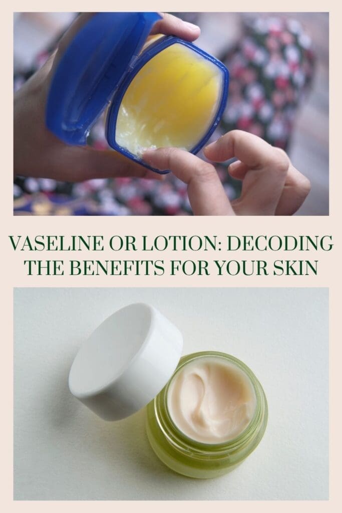 Vaseline or Lotion Decoding the Benefits for Your Skin