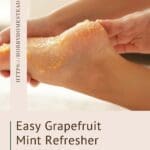 Easy Grapefruit Mint Refresher Sugar Scrub