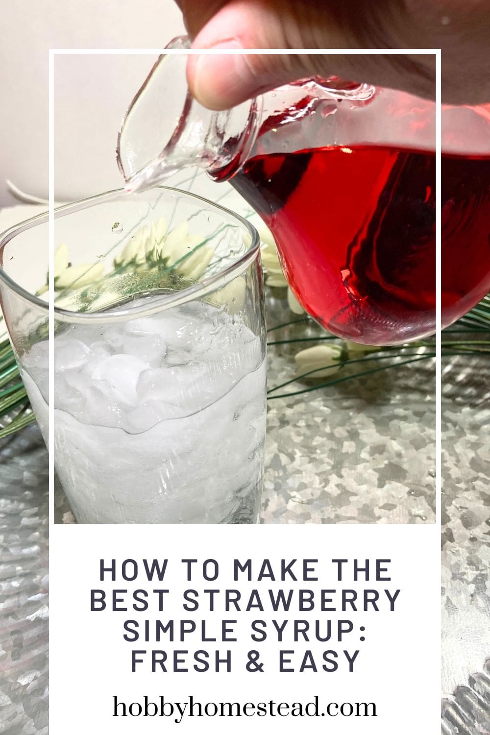 How to Make the Best Strawberry Simple Syrup: Fresh & Easy - Hobby ...