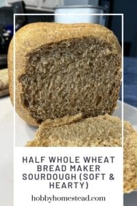 Half Whole Wheat Bread Maker Sourdough (Soft & Hearty)