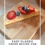 Easy Classic Crepe Recipe for Sweet or Savory Fillings