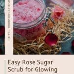 Easy Rose Sugar Scrub for Glowing Skin